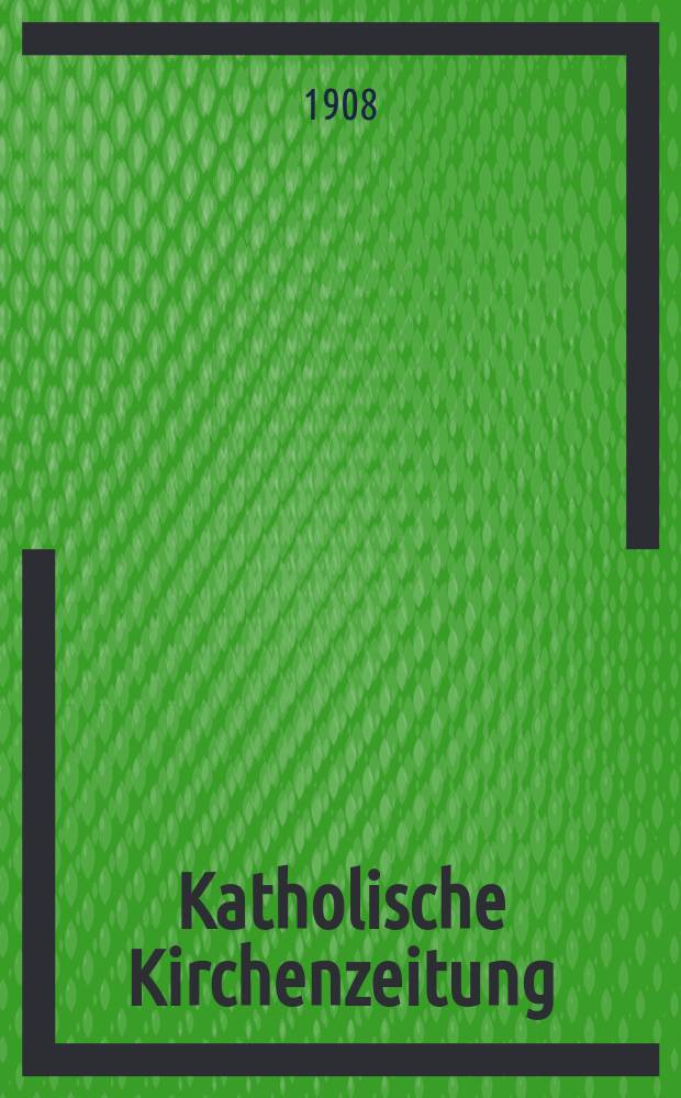 Katholische Kirchenzeitung : vormals "Salzburger Kirchenblatt". Jg. 48 1908, № 78