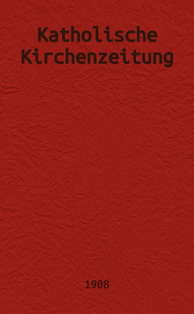 Katholische Kirchenzeitung : vormals "Salzburger Kirchenblatt". Jg. 48 1908, № 88