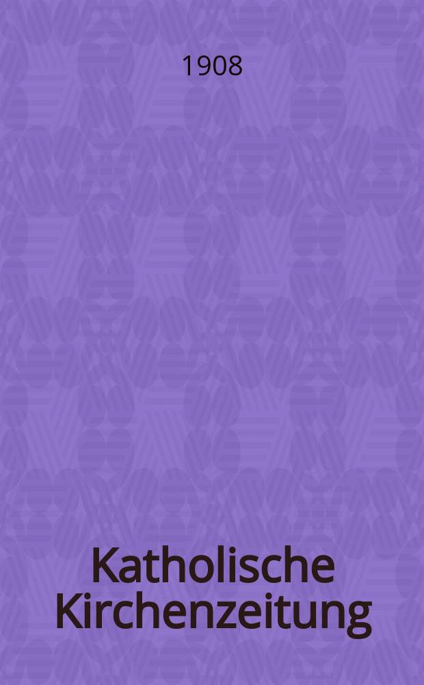 Katholische Kirchenzeitung : vormals "Salzburger Kirchenblatt". Jg. 48 1908, № 101