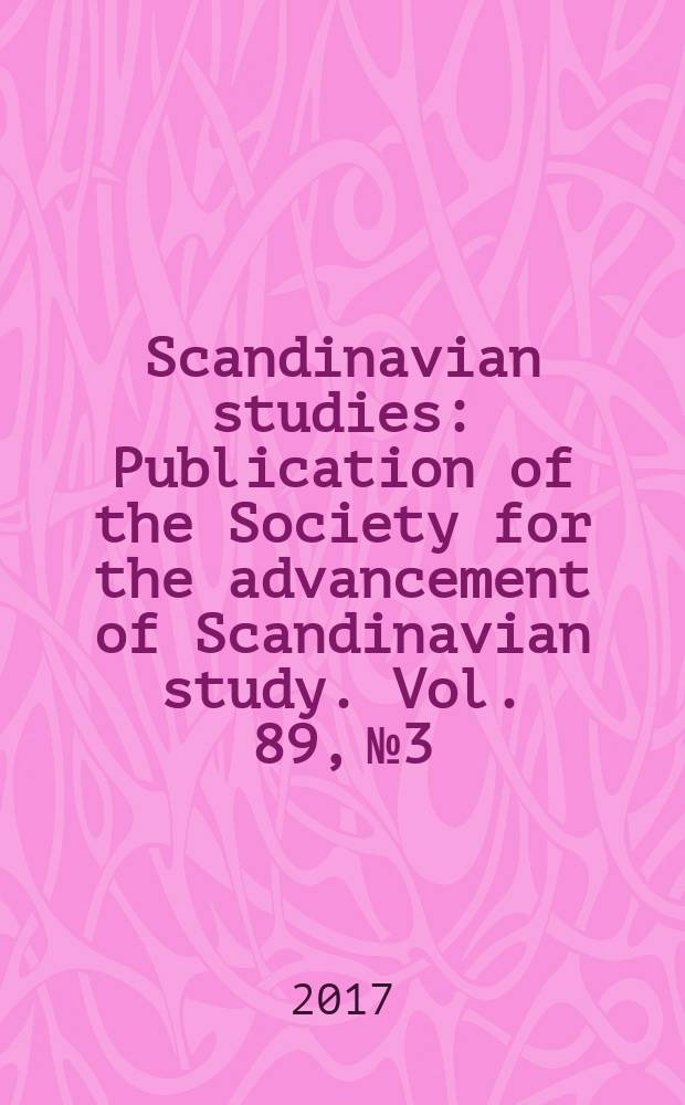 Scandinavian studies : Publication of the Society for the advancement of Scandinavian study. Vol. 89, № 3