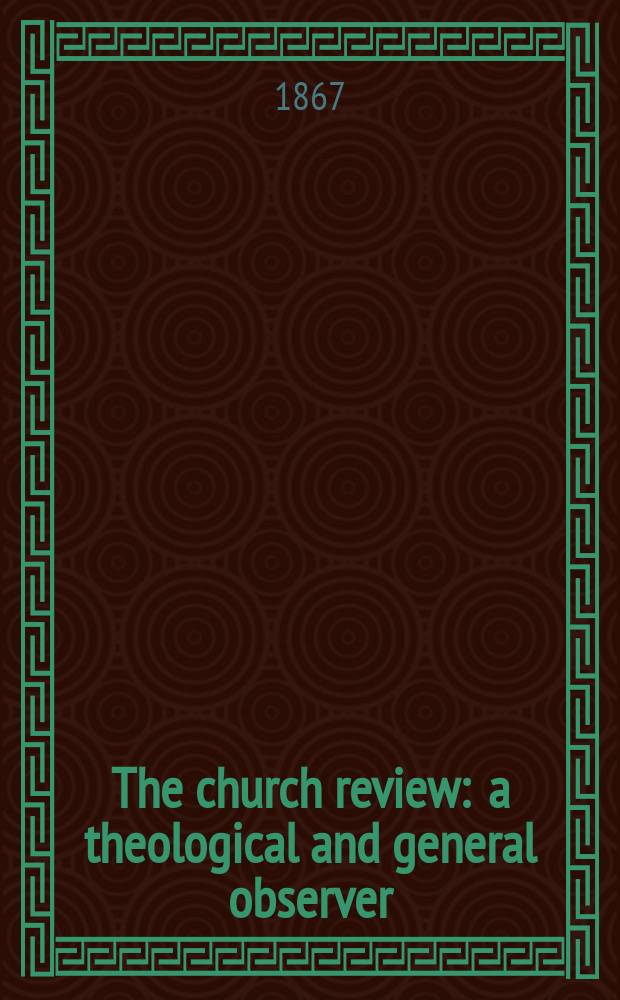 The church review : a theological and general observer = Церковный журнал