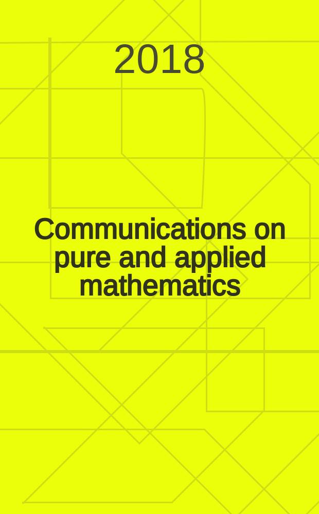 Communications on pure and applied mathematics : A journal iss. quarterly by the Institute for mathematics and mechanics. New York university. Vol. 71, № 1