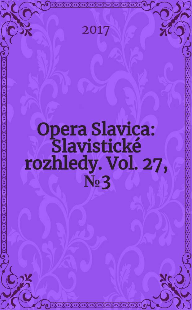 Opera Slavica : Slavistick&eacute; rozhledy. Vol. 27 , № 3/4