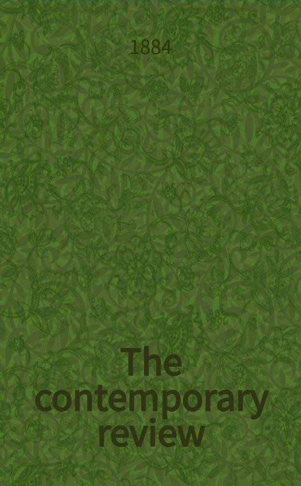 The contemporary review : Incorporating the "Fortnightly". Vol. 46 : July-December