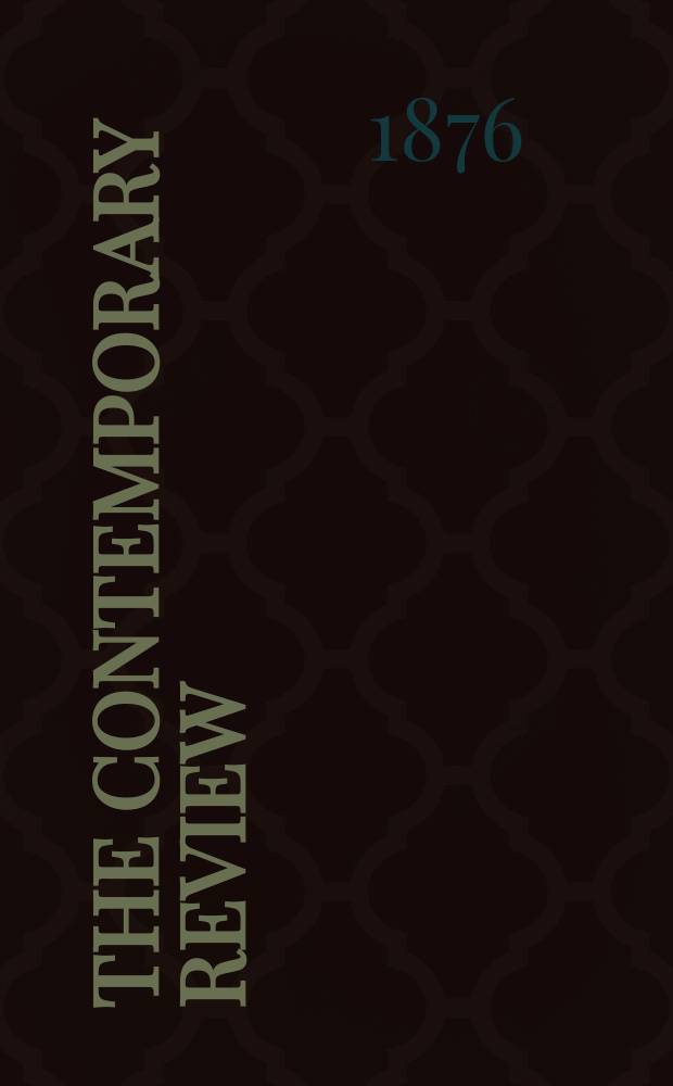 The contemporary review : Incorporating the "Fortnightly". Vol. 28 : June-November