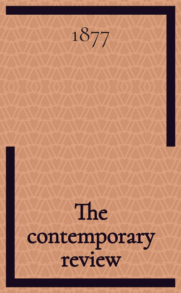 The contemporary review : Incorporating the "Fortnightly". Vol. 29 : December 1876-May 1877