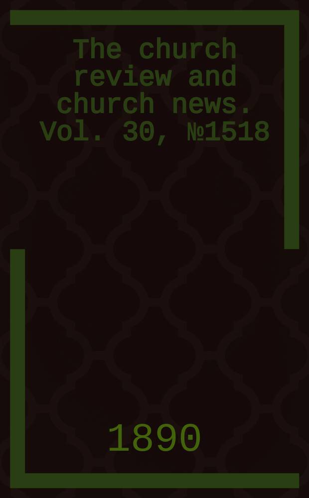 The church review and church news. Vol. 30, № 1518