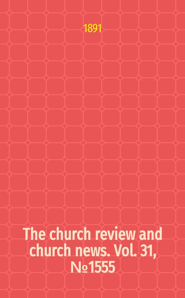 The church review and church news. Vol. 31, № 1555