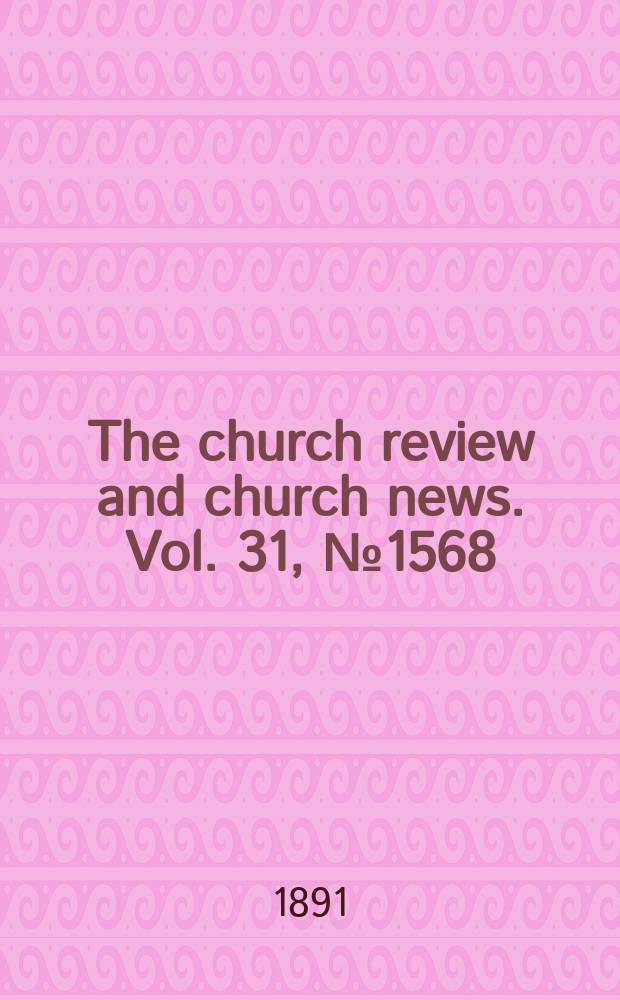 The church review and church news. Vol. 31, № 1568