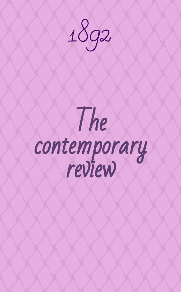 The contemporary review : Incorporating the "Fortnightly". Vol. 62 : July-December
