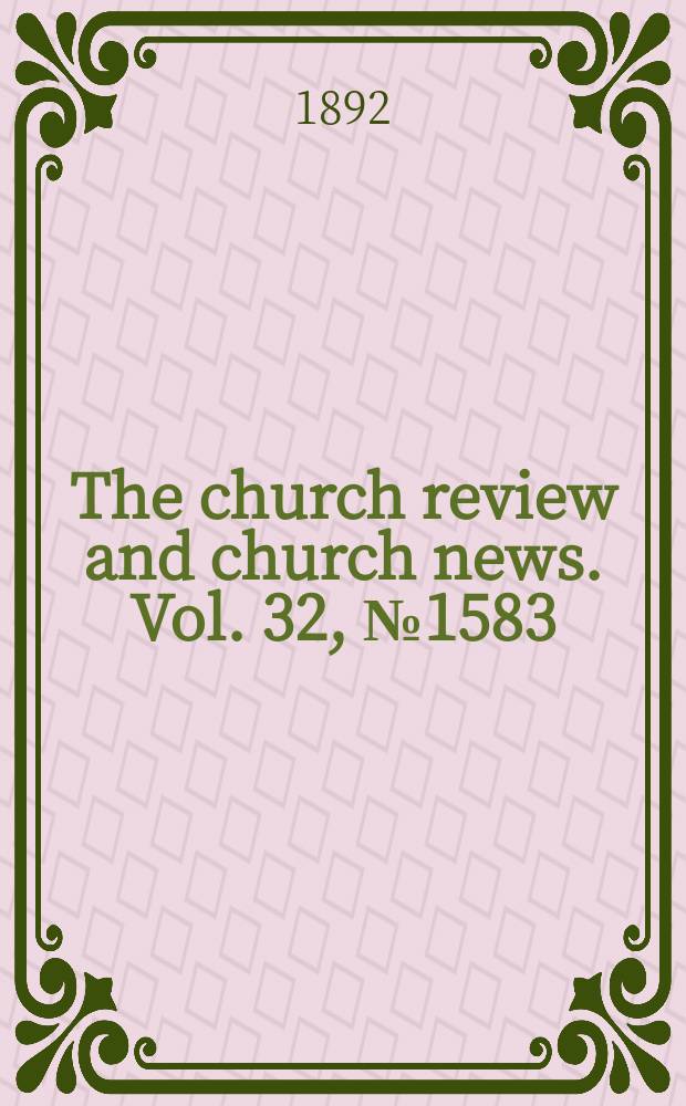 The church review and church news. Vol. 32, № 1583