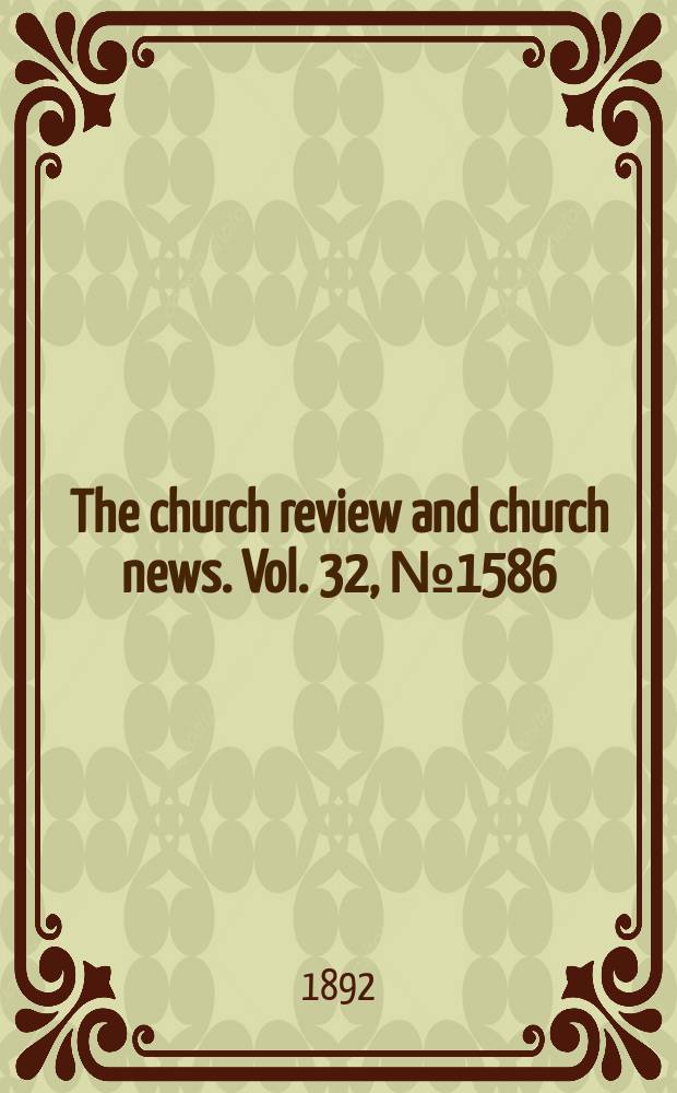 The church review and church news. Vol. 32, № 1586