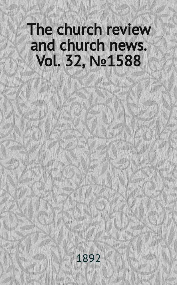 The church review and church news. Vol. 32, № 1588