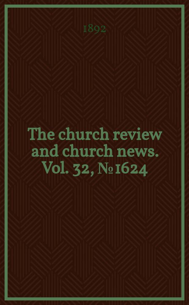 The church review and church news. Vol. 32, № 1624