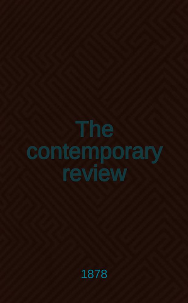 The contemporary review : Incorporating the "Fortnightly". Vol. 31 : December 1877-March 1878