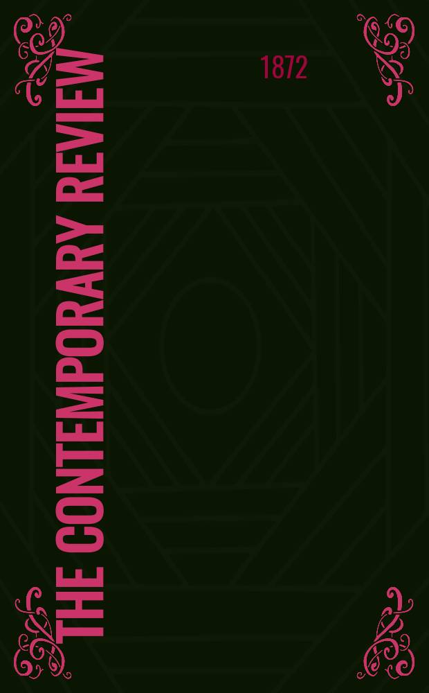 The contemporary review : Incorporating the "Fortnightly". Vol. 19 : December 1871-May 1872