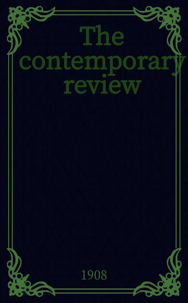 The contemporary review : Incorporating the "Fortnightly". Vol. 94 : July-December