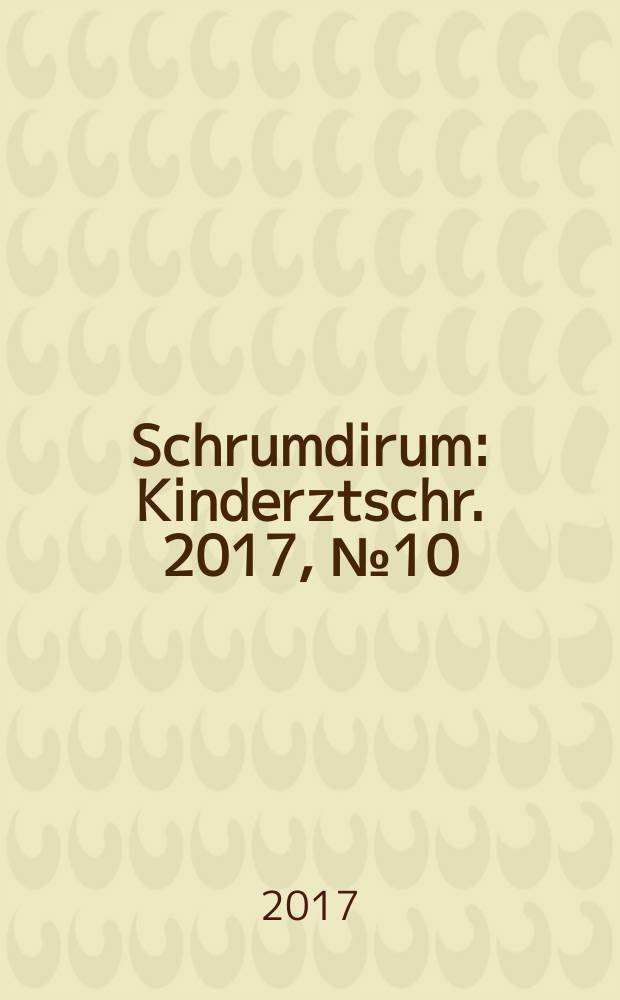 Schrumdirum : Kinderztschr. 2017, № 10 (207)