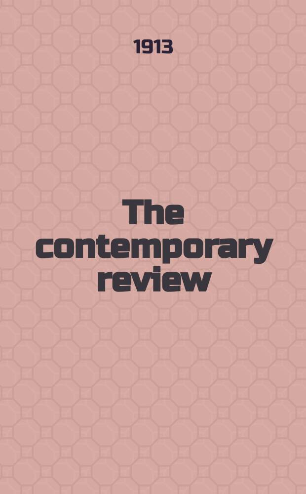 The contemporary review : Incorporating the "Fortnightly". Vol. 103 : January-June