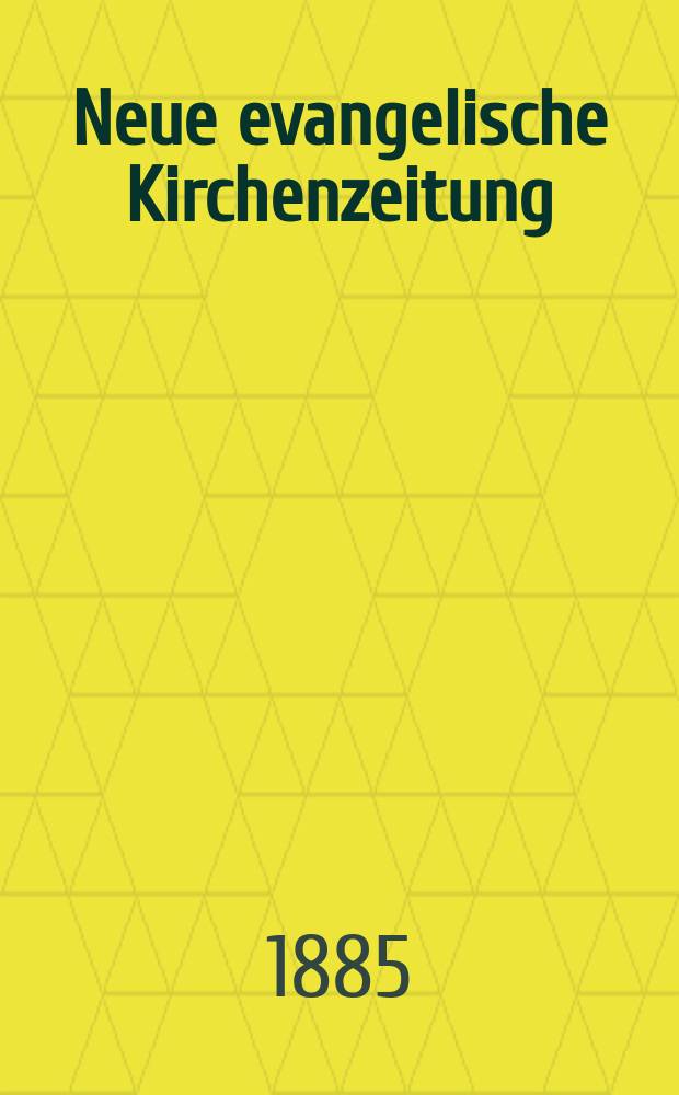 Neue evangelische Kirchenzeitung : auf Veranstaltung des deutschen Zweiges des Evangelischen Bundes. Jg. 27 1885, № 5