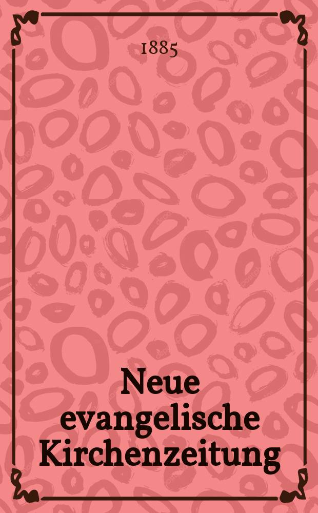 Neue evangelische Kirchenzeitung : auf Veranstaltung des deutschen Zweiges des Evangelischen Bundes. Jg. 27 1885, № 10