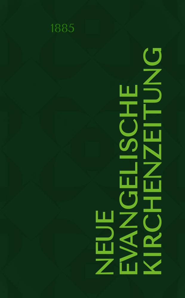 Neue evangelische Kirchenzeitung : auf Veranstaltung des deutschen Zweiges des Evangelischen Bundes. Jg. 27 1885, № 13