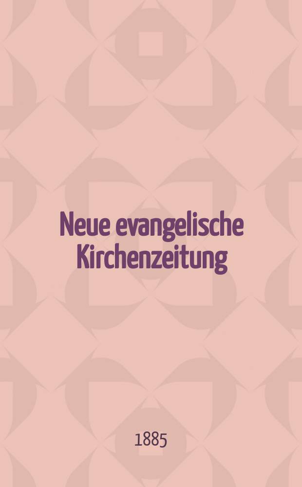 Neue evangelische Kirchenzeitung : auf Veranstaltung des deutschen Zweiges des Evangelischen Bundes. Jg. 27 1885, № 23