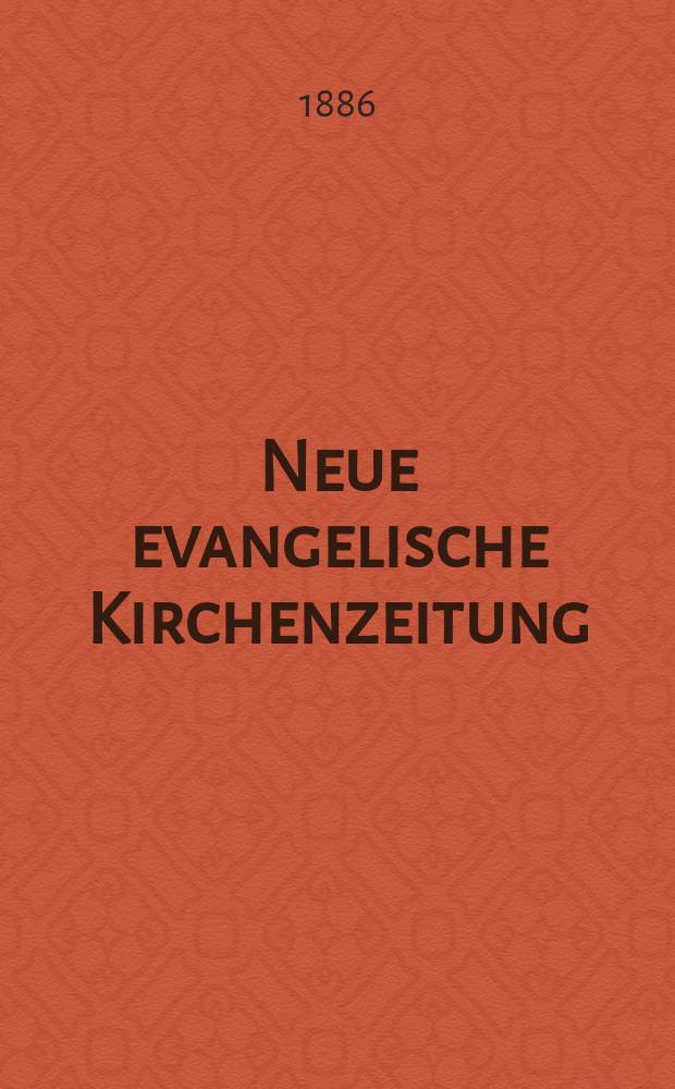 Neue evangelische Kirchenzeitung : auf Veranstaltung des deutschen Zweiges des Evangelischen Bundes. Jg. 28 1886, № 12