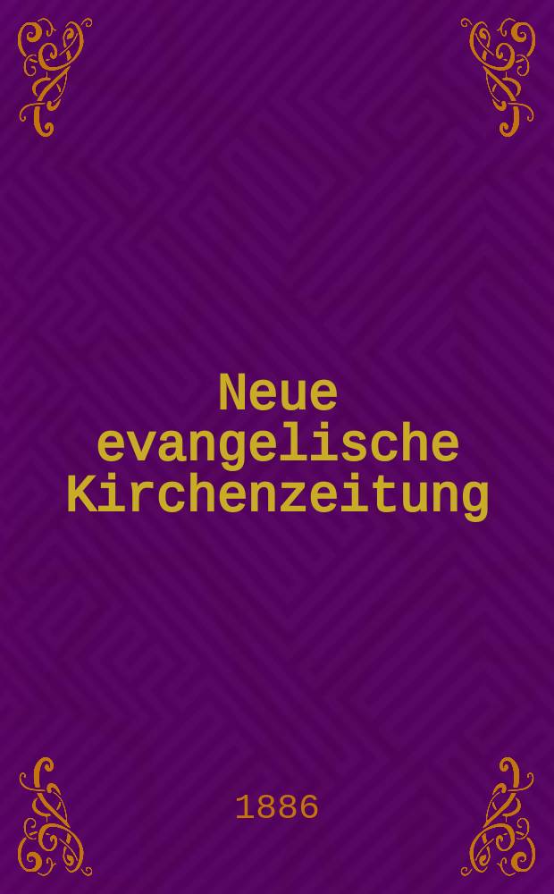 Neue evangelische Kirchenzeitung : auf Veranstaltung des deutschen Zweiges des Evangelischen Bundes. Jg. 28 1886, № 21