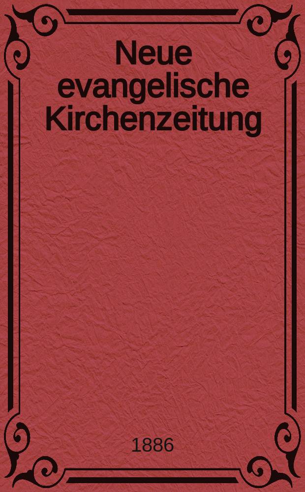 Neue evangelische Kirchenzeitung : auf Veranstaltung des deutschen Zweiges des Evangelischen Bundes. Jg. 28 1886, № 28
