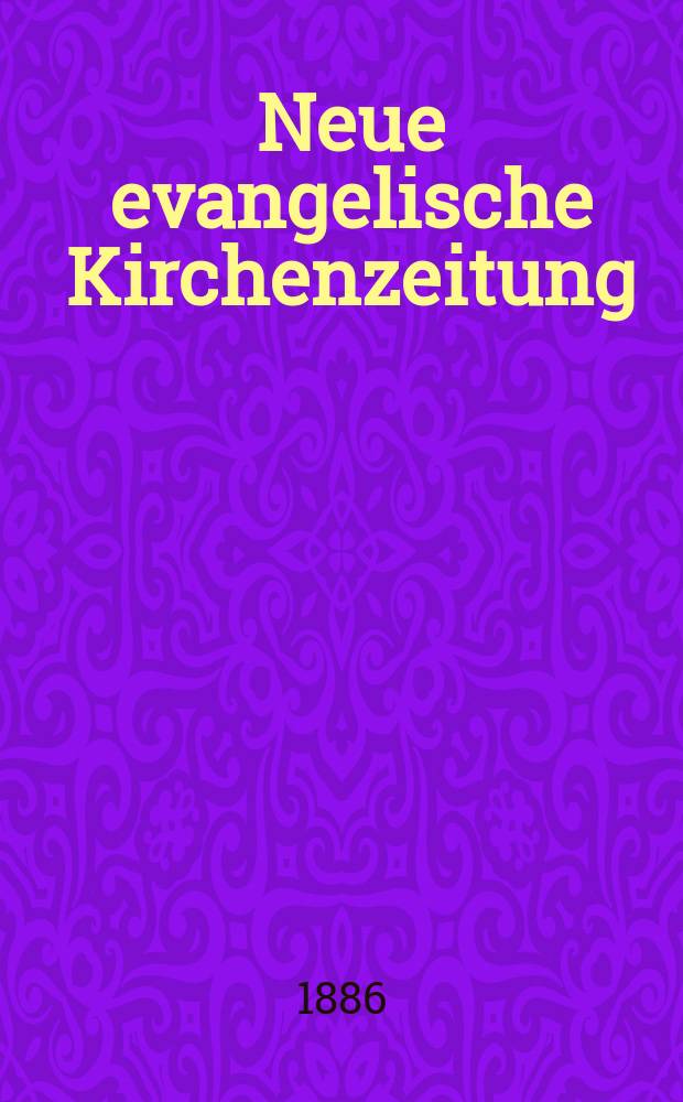 Neue evangelische Kirchenzeitung : auf Veranstaltung des deutschen Zweiges des Evangelischen Bundes. Jg. 28 1886, № 36