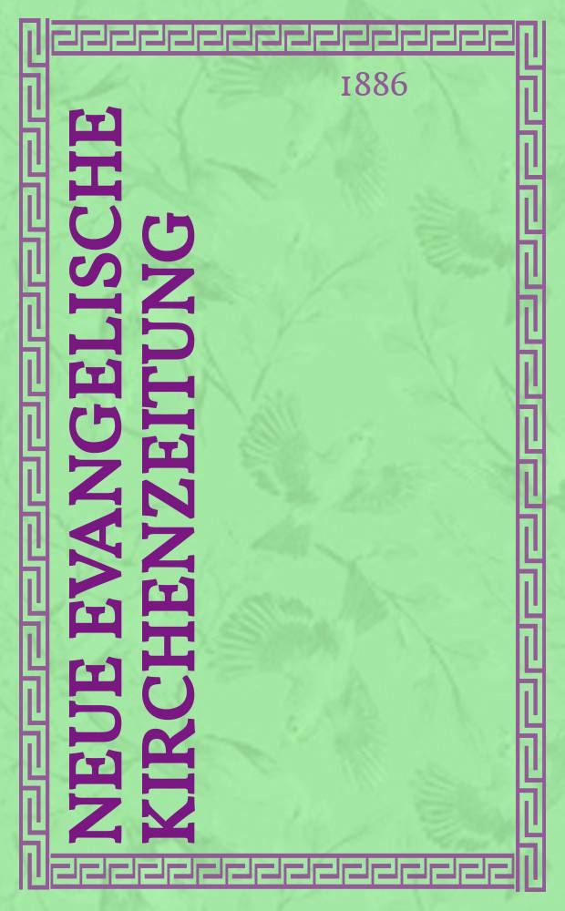 Neue evangelische Kirchenzeitung : auf Veranstaltung des deutschen Zweiges des Evangelischen Bundes. Jg. 28 1886, № 38