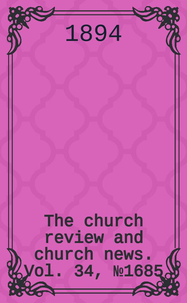 The church review and church news. Vol. 34, № 1685