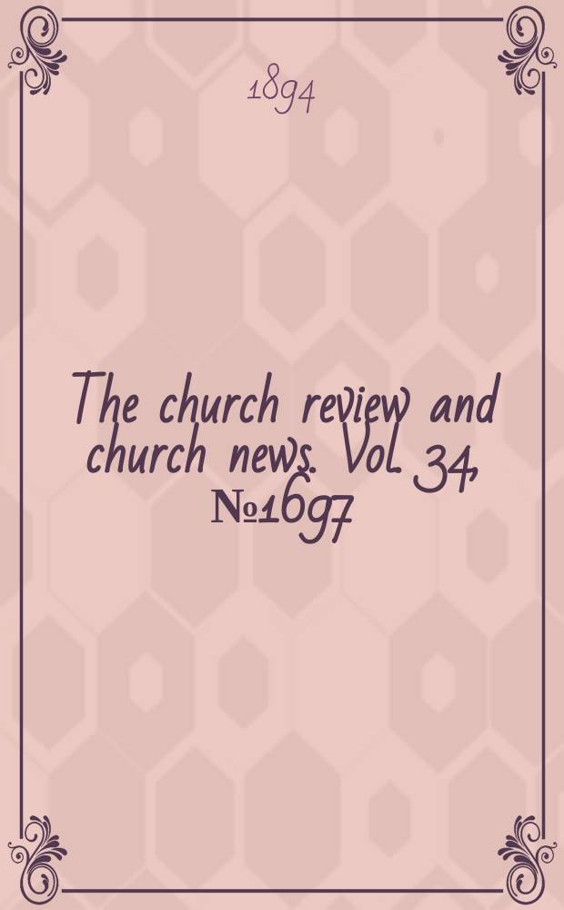 The church review and church news. Vol. 34, № 1697