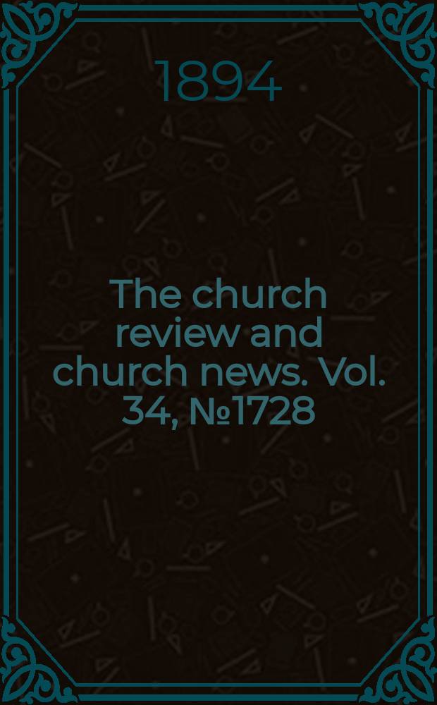 The church review and church news. Vol. 34, № 1728