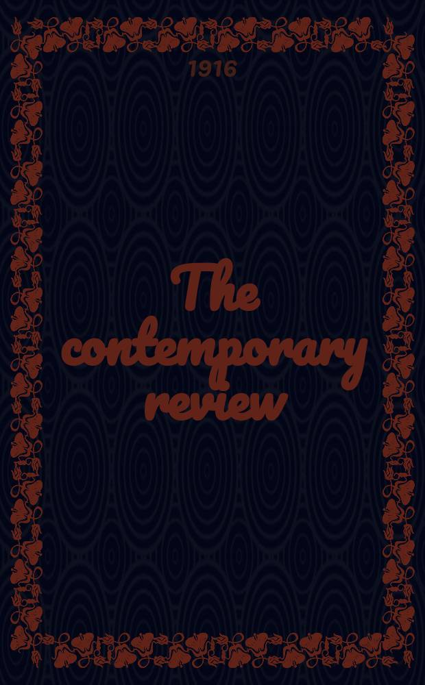 The contemporary review : Incorporating the "Fortnightly". Vol. 109, № 609