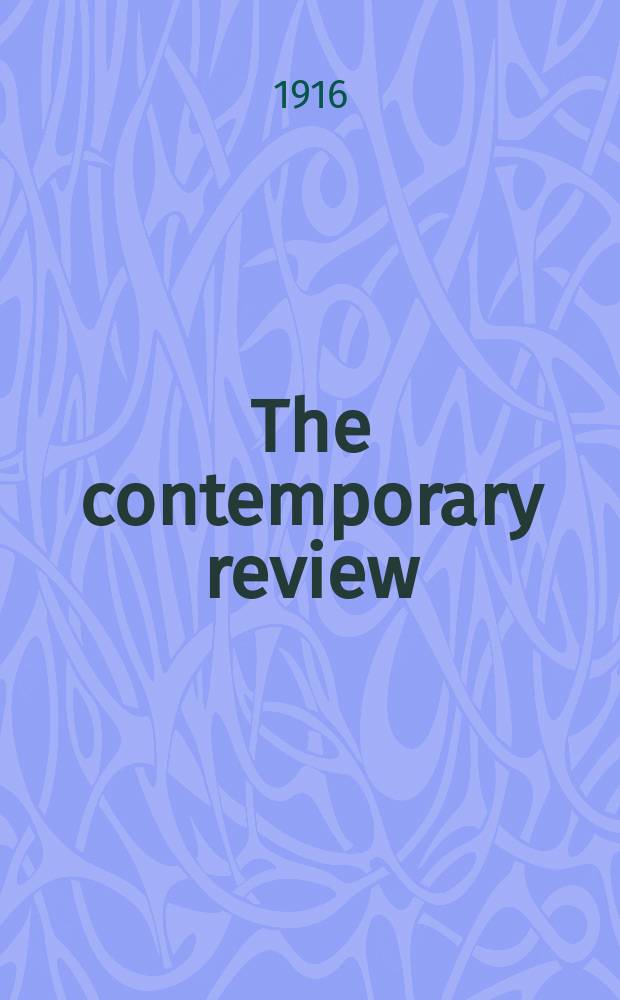 The contemporary review : Incorporating the "Fortnightly". Vol. 109, № 611