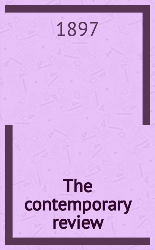 The contemporary review : Incorporating the "Fortnightly". Vol. 72 : July-December