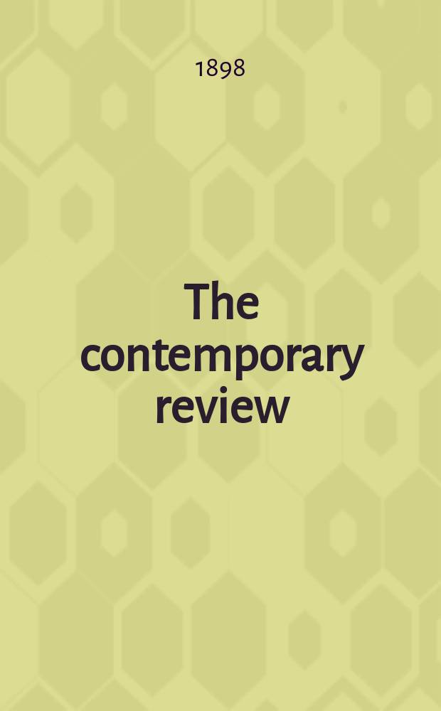 The contemporary review : Incorporating the "Fortnightly". Vol. 74 : July-December