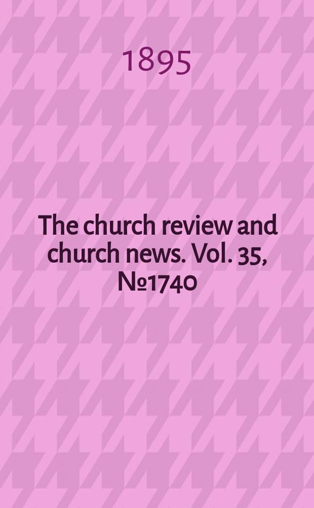 The church review and church news. Vol. 35, № 1740